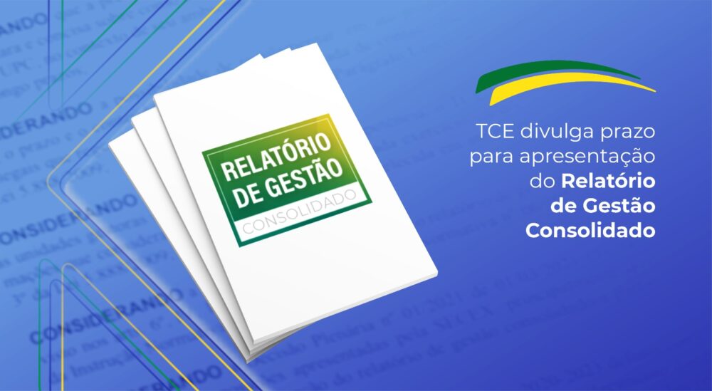 TCE divulga prazo para apresentação do Relatório de Gestão Consolidado