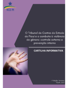 Cartilha Informativa – O Tribunal de Contas do Estado do Piauí e o combate à violência de gênero controle externo e prevenção interna